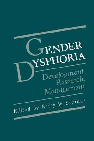 Gender Dysphoria: Development, Research, Management de Betty W. Steiner