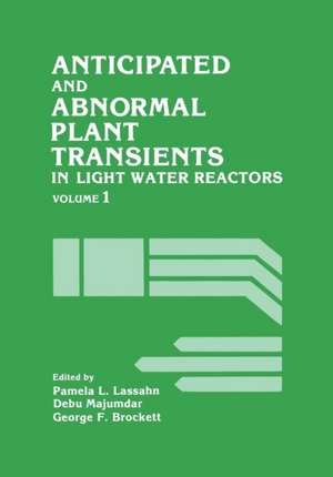 Anticipated and Abnormal Plant Transients in Light Water Reactors: Volume 1 de Pamela Lassahn