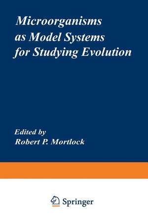 Microorganisms as Model Systems for Studying Evolution de Robert Mortlock