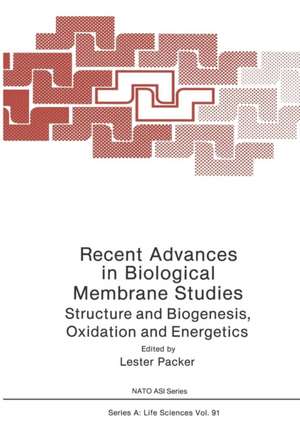 Recent Advances in Biological Membrane Studies: Structure and Biogenesis Oxidation and Energetics de Lester Packer