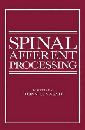 Spinal Afferent Processing de T.L. Yaskh