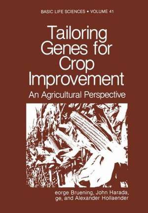 Tailoring Genes for Crop Improvement: An Agricultural Perspective de George Bruening