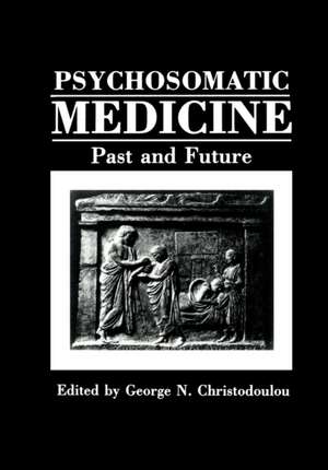 Psychosomatic Medicine: Past and Future de George N. Christodoulou