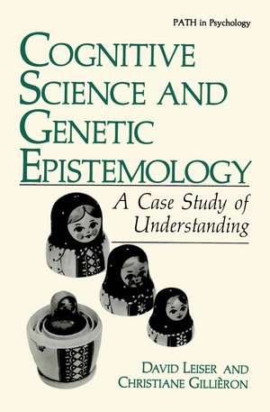 Cognitive Science and Genetic Epistemology: A Case Study of Understanding de David Leiser