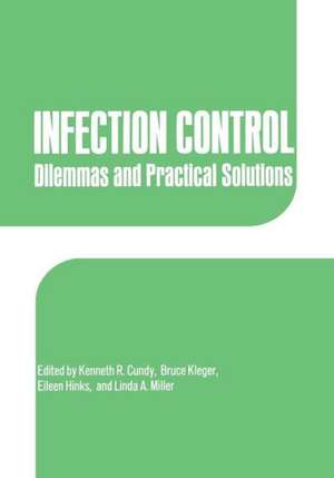 Infection Control: Dilemmas and Practical Solutions de K.R. Cundy