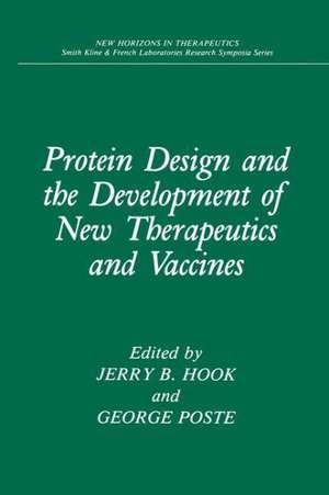 Protein Design and the Development of New Therapeutics and Vaccines de Jerry B. Hook