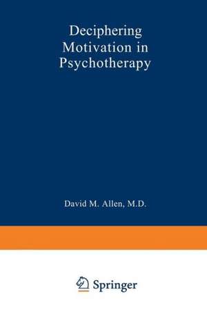 Deciphering Motivation in Psychotherapy de David Mark Allen