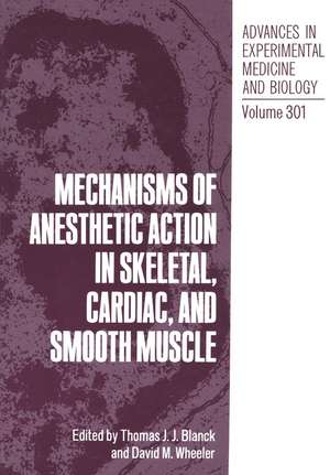 Mechanisms of Anesthetic Action in Skeletal, Cardiac, and Smooth Muscle de Thomas J.J. Blanck