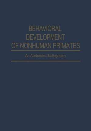 Behavioral Development of Nonhuman Primates: An Abstracted Bibliography de F. R. Akins