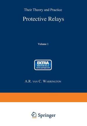 Protective Relays: Their Theory and Practice Volume One de A. R. van. C. Warrington