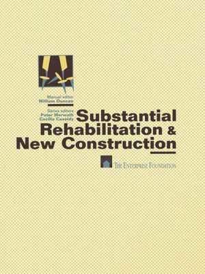 Substantial Rehabilitation &amp; New Construction: ■ For Project Managers Working with Architects ■ Production Step-by-Step ■ Model Policies & Procedures ■ Forms and Documents de William Duncan