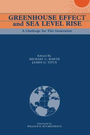 Greenhouse Effect and Sea Level Rise: A Challenge for This Generation de Michael C. Barth