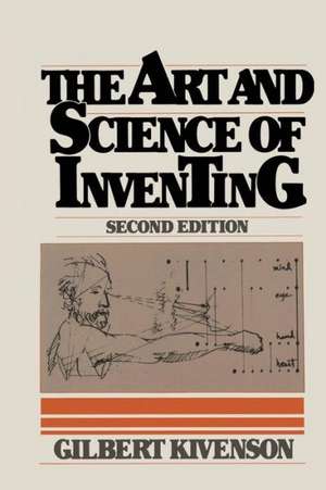 The Art and Science of Inventing de Gilbert Kivenson