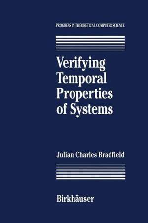 Verifying Temporal Properties of Systems de J.C. Bradfield