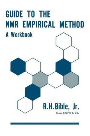 Guide to the NMR Empirical Method: A Workbook de Roy H. Bible