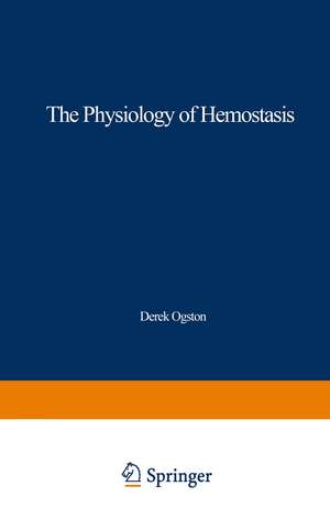 The Physiology of Hemostasis de Derek. Ogston