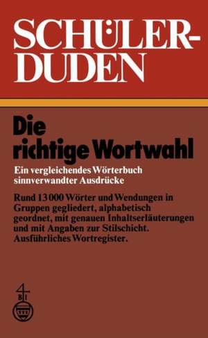 Schülerduden: Die richtige Wortwahl Ein vergleichendes Wörterbuch sinnverwandter Ausdrücke de Wolfgang Muller