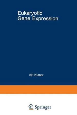 Eukaryotic Gene Expression de Ajit Kumar