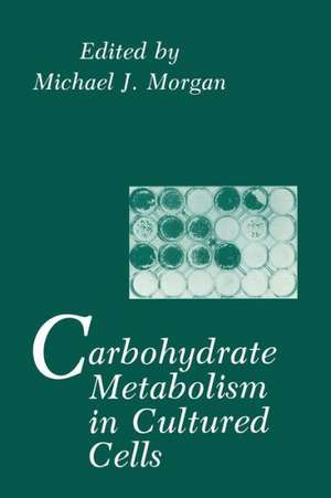 Carbohydrate Metabolism in Cultured Cells de M.J. Morgan