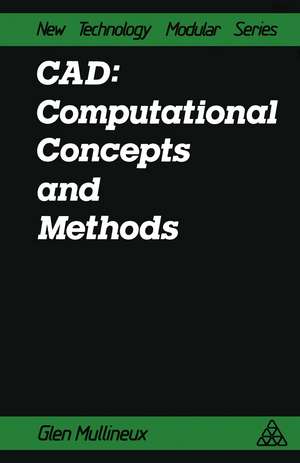 CAD: Computational Concepts and Methods: computational concepts and methods de Glen. Mullineux