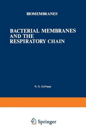 Bacterial Membranes and the Respiratory Chain de N. S. Gel man