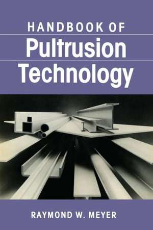 Handbook of Pultrusion Technology de Raymond Meyer