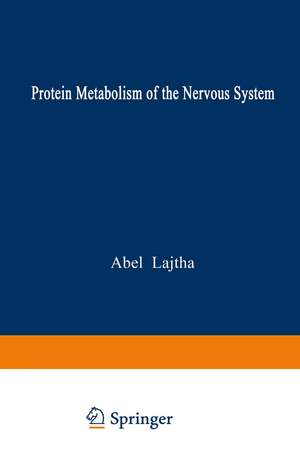 Protein Metabolism of the Nervous System de Abel Lajtha