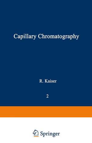 Gas Phase Chromatography: Volume II: Capillary Chromatography de Rudolf Kaiser