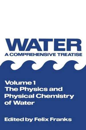 The Physics and Physical Chemistry of Water de Felix Franks