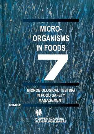 Microbiological Testing in Food Safety Management de International Commission on Microbiological Specifications for Foods Staff