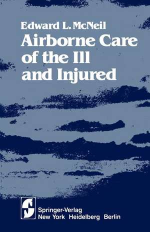 Airborne Care of the Ill and Injured de E. L. McNeil