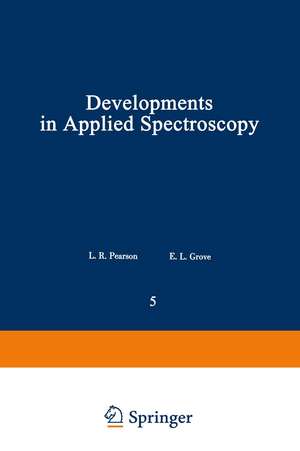 Developments in Applied Spectroscopy: Volume 5 de E. L. Grove