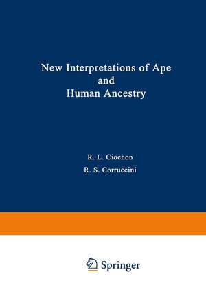 New Interpretations of Ape and Human Ancestry de Russell Ciochon