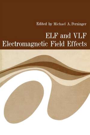 ELF and VLF Electromagnetic Field Effects de Michael Persinger