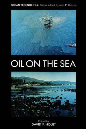 Oil on the Sea: Proceedings of a symposium on the scientific and engineering aspects of oil pollution of the sea, sponsored by Massachusetts Institute of Technology and Woods Hole Oceanographic Institution and held at Cambridge, Massachusetts, May 16, 1969 de D. P. Hoult