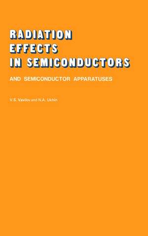 Radiation Effects in Semiconductors and Semiconductor Devices de V. S. Vavilov