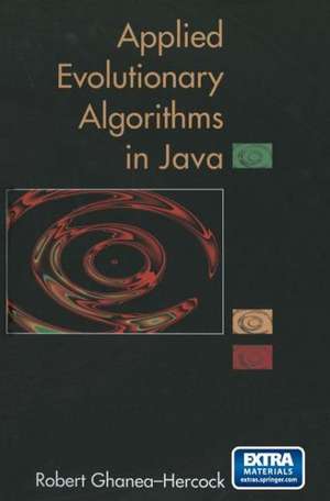 Applied Evolutionary Algorithms in Java de Robert Ghanea-Hercock