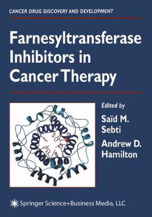 Farnesyltransferase Inhibitors in Cancer Therapy de Saïd M. Sebti