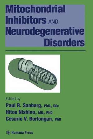 Mitochondrial Inhibitors and Neurodegenerative Disorders de Paul R. Sanberg