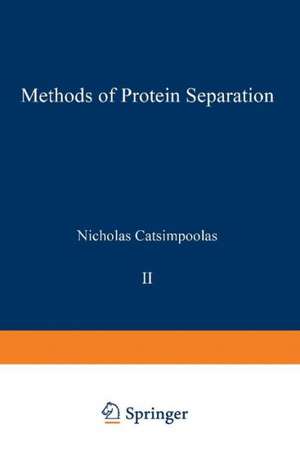 Methods of Protein Separation de Nicholas Catsimpoolas