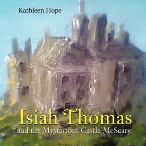 Isiah Thomas and the Mysterious Castle McScary de Kathleen Hope