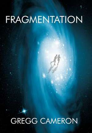 Fragmentation de Gregg Cameron