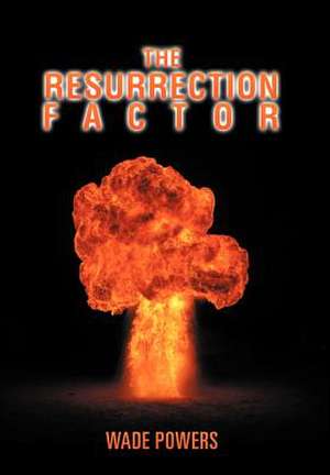 The Resurrection Factor de Wade Powers