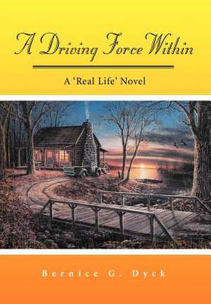 A Driving Force Within de Bernice G Dyck