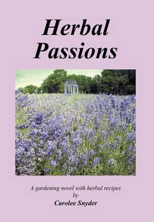 Herbal Passions de Carolee Snyder