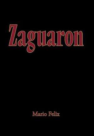 Zaguaron de Mario Felix