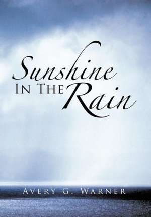 Sunshine in the Rain de Avery G. Warner