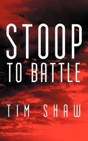 Stoop to Battle de Tim Shaw