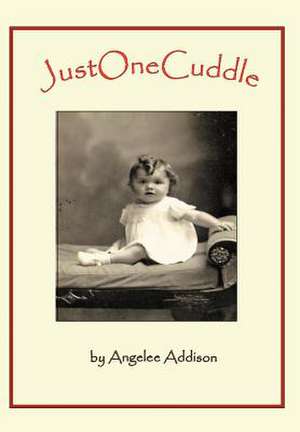 Just One Cuddle de Angelee Addison
