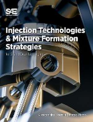 Injection Technologies and Mixture Formation Strategies For Spark-Ignition and Dual-Fuel Engines de Alessandro Ferrari